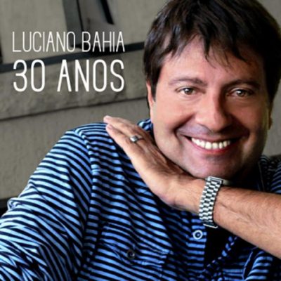 LUCIANO BAHIA 30ANOS